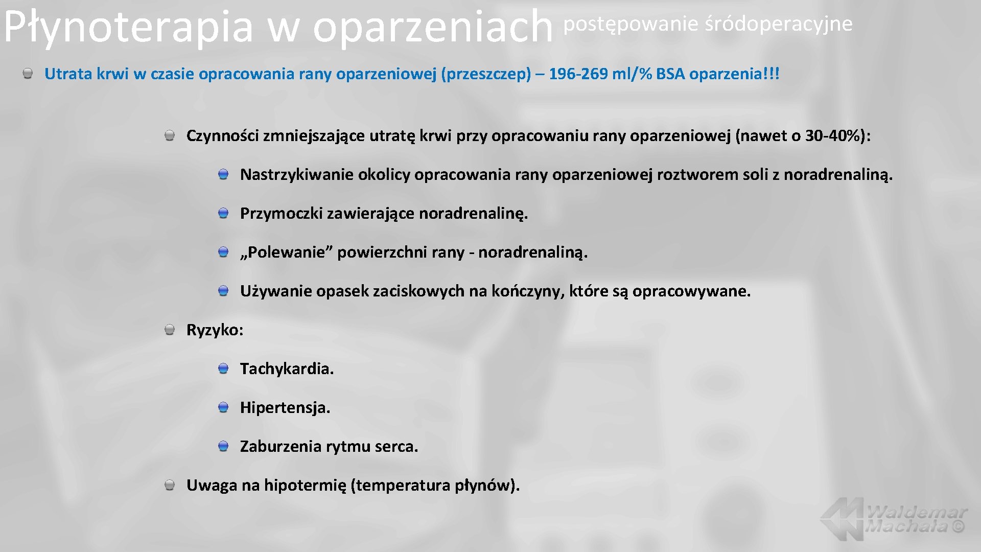 Płynoterapia w oparzeniach postępowanie śródoperacyjne Utrata krwi w czasie opracowania rany oparzeniowej (przeszczep) –