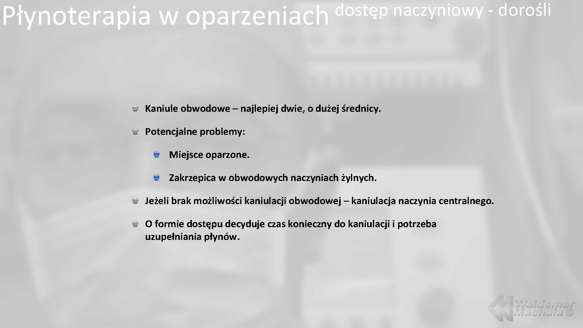 Płynoterapia w dostęp naczyniowy dorośli oparzeniach Kaniule obwodowe – najlepiej dwie, o dużej średnicy.