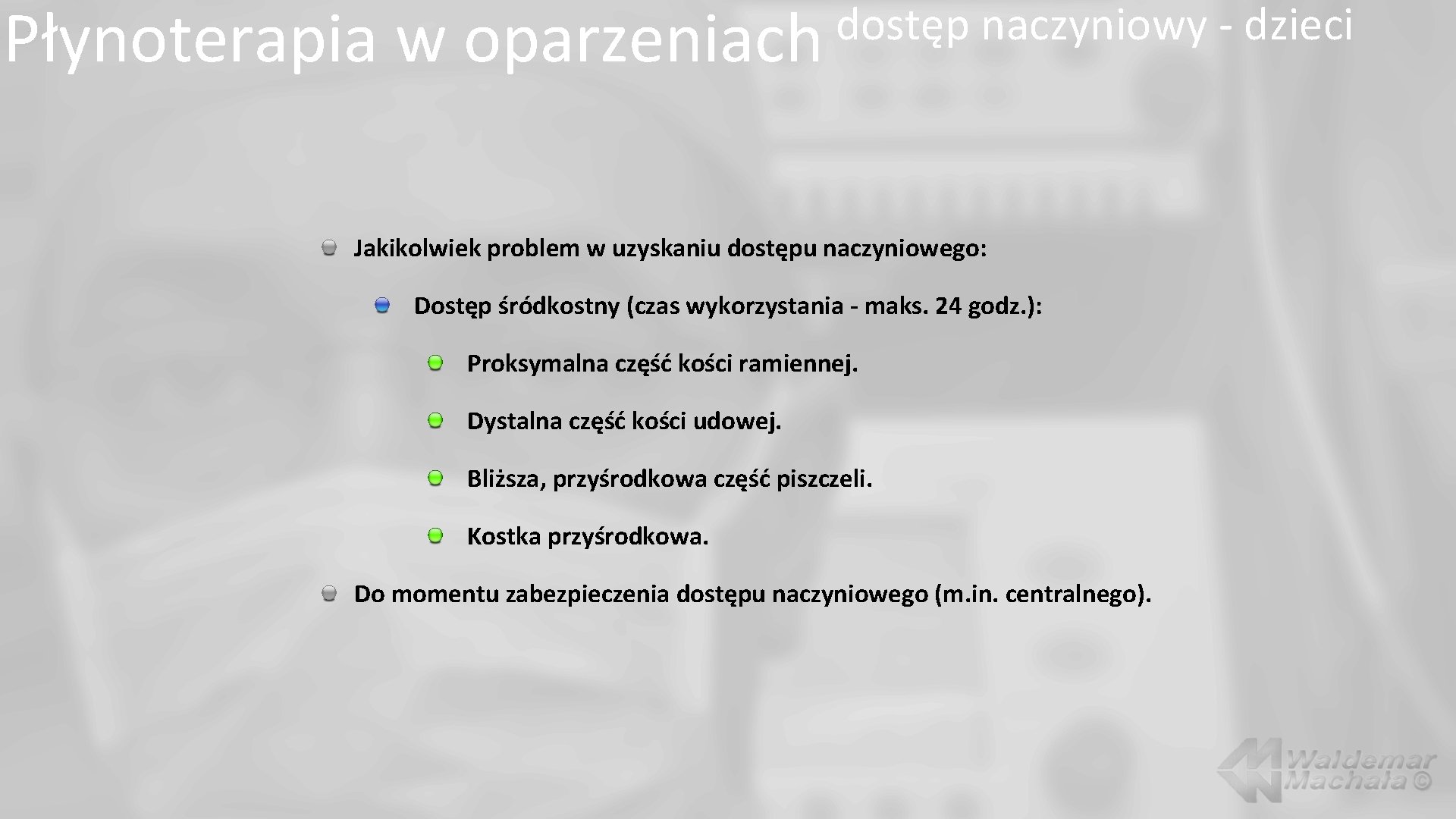 Płynoterapia w dostęp naczyniowy dzieci oparzeniach Jakikolwiek problem w uzyskaniu dostępu naczyniowego: Dostęp śródkostny