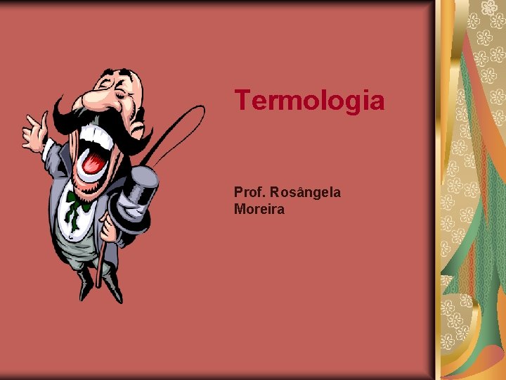 Termologia Prof. Rosângela Moreira 