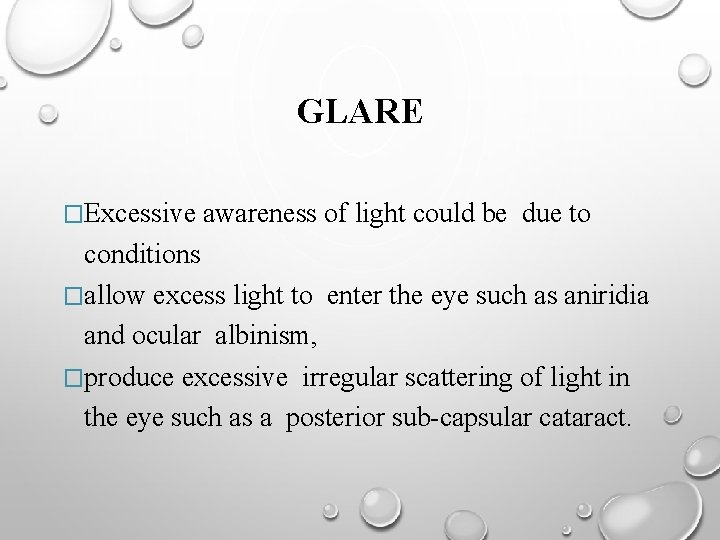 GLARE �Excessive awareness of light could be due to conditions �allow excess light to