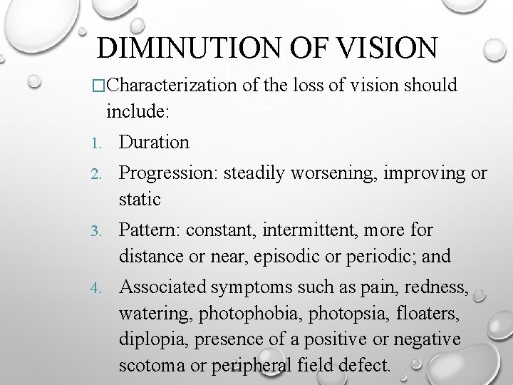 DIMINUTION OF VISION �Characterization of the loss of vision should include: 1. Duration 2.