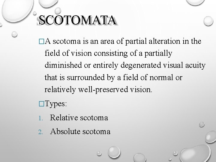 SCOTOMATA �A scotoma is an area of partial alteration in the field of vision