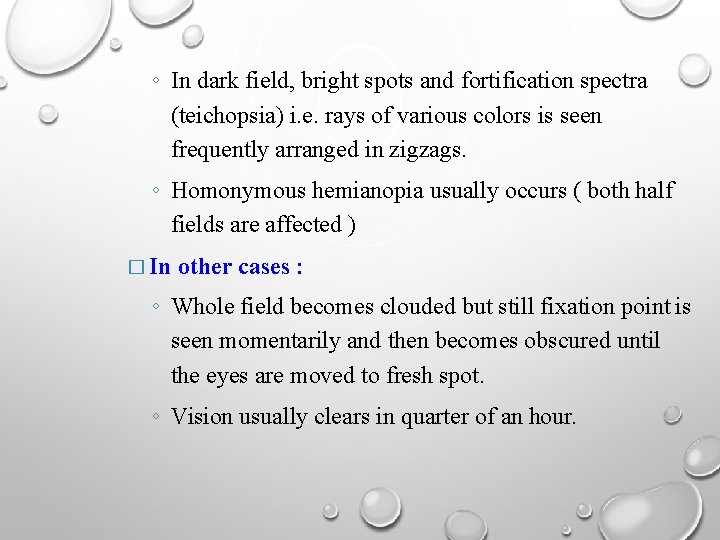 ◦ In dark field, bright spots and fortification spectra (teichopsia) i. e. rays of