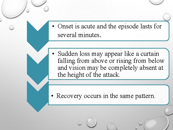  • Onset is acute and the episode lasts for several minutes. • Sudden