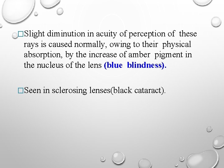 �Slight diminution in acuity of perception of these rays is caused normally, owing to