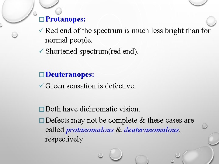 � Protanopes: Red end of the spectrum is much less bright than for normal