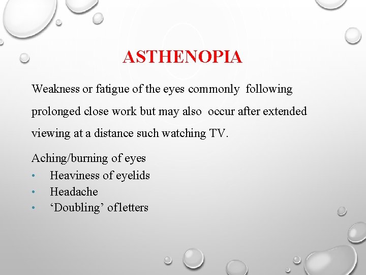 ASTHENOPIA Weakness or fatigue of the eyes commonly following prolonged close work but may