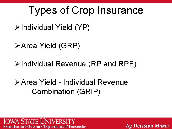 Types of Crop Insurance Ø Individual Yield (YP) Ø Area Yield (GRP) Ø Individual