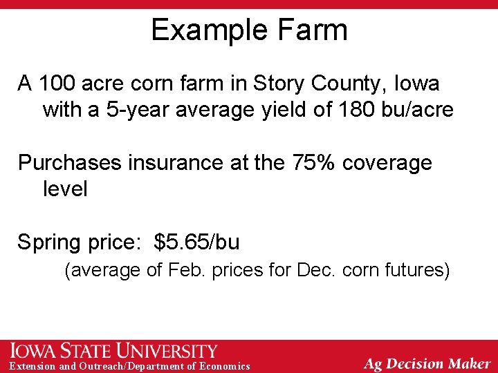 Example Farm A 100 acre corn farm in Story County, Iowa with a 5