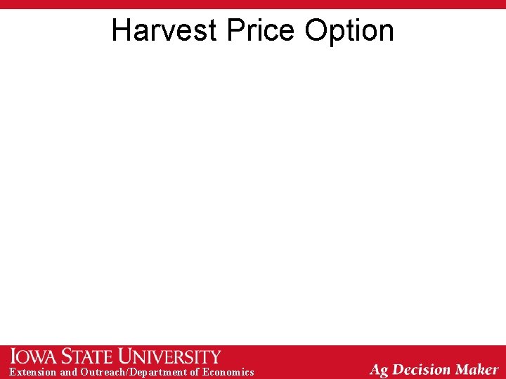 Harvest Price Option Extension and Outreach/Department of Economics 