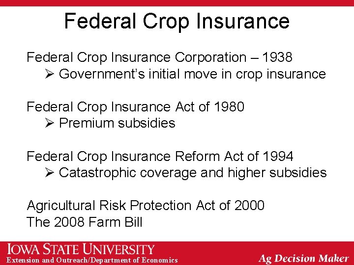 Federal Crop Insurance Corporation – 1938 Ø Government’s initial move in crop insurance Federal