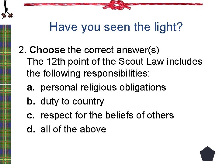 Have you seen the light? 2. Choose the correct answer(s) The 12 th point