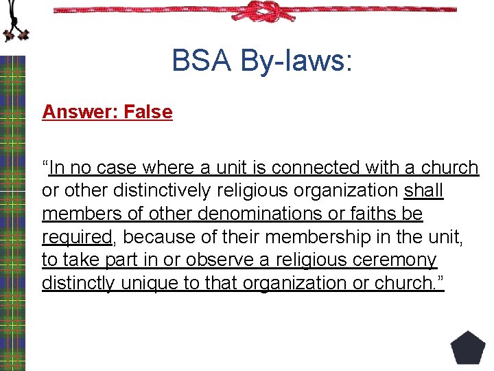 BSA By-laws: Answer: False “In no case where a unit is connected with a