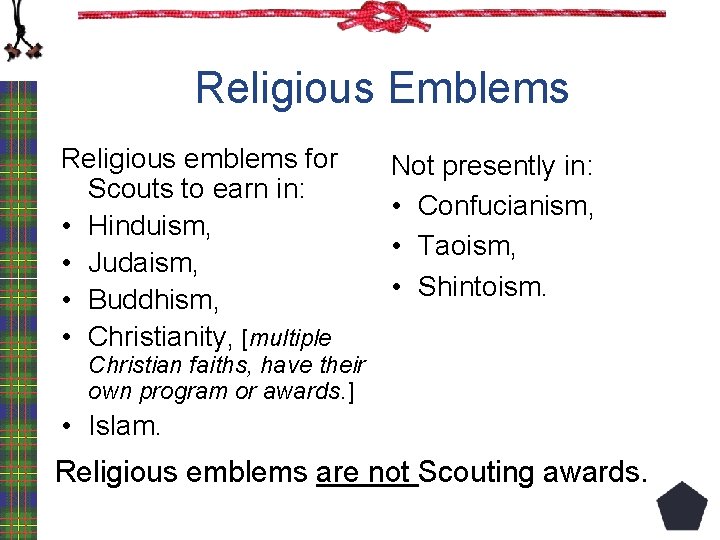 Religious Emblems Religious emblems for Scouts to earn in: • Hinduism, • Judaism, •