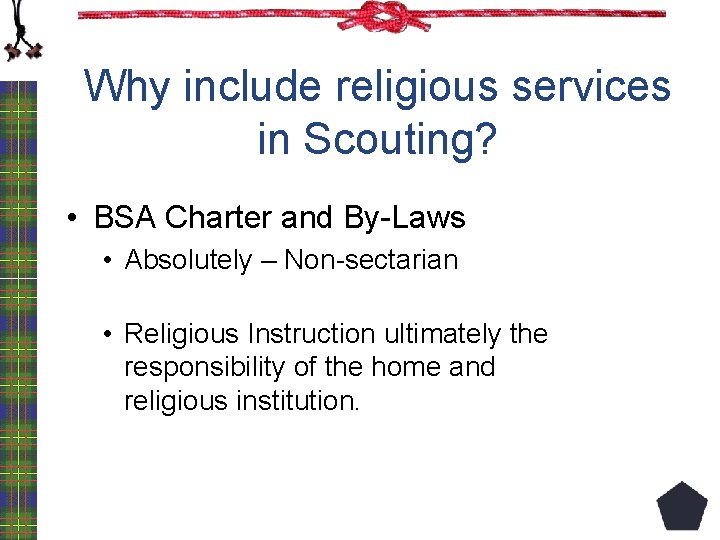 Why include religious services in Scouting? • BSA Charter and By-Laws • Absolutely –