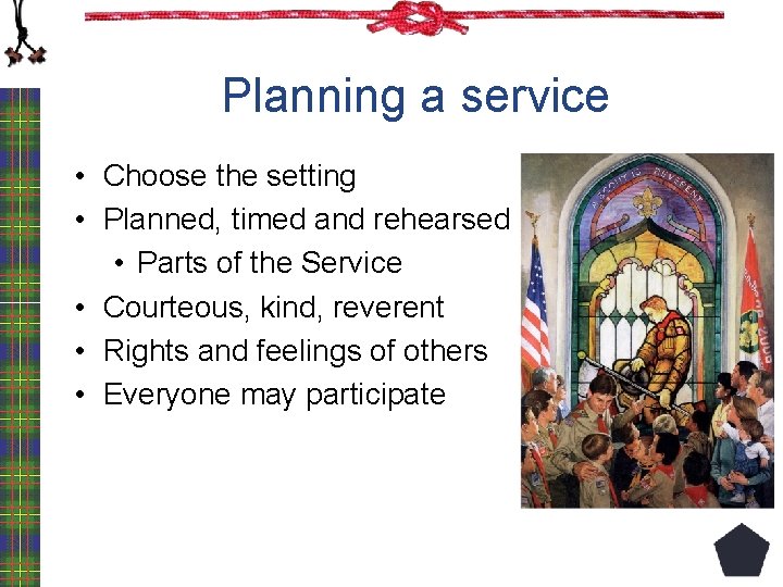 Planning a service • Choose the setting • Planned, timed and rehearsed • Parts