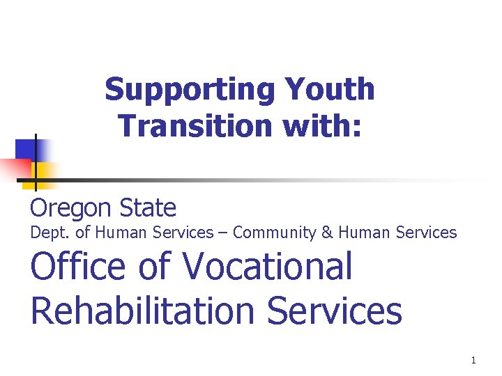 Supporting Youth Transition with: Oregon State Dept. of Human Services – Community & Human