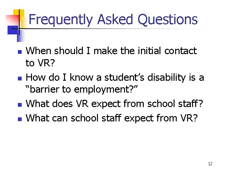 Frequently Asked Questions n n When should I make the initial contact to VR?