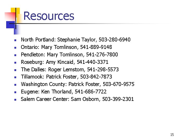 Resources n n n n n North Portland: Stephanie Taylor, 503 -280 -6940 Ontario: