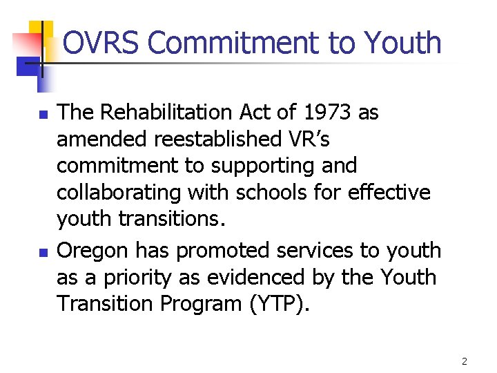 OVRS Commitment to Youth n n The Rehabilitation Act of 1973 as amended reestablished