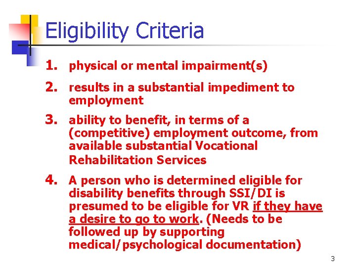 Eligibility Criteria 1. physical or mental impairment(s) 2. results in a substantial impediment to