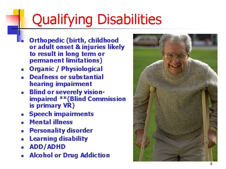 Qualifying Disabilities n n n n n Orthopedic (birth, childhood or adult onset &