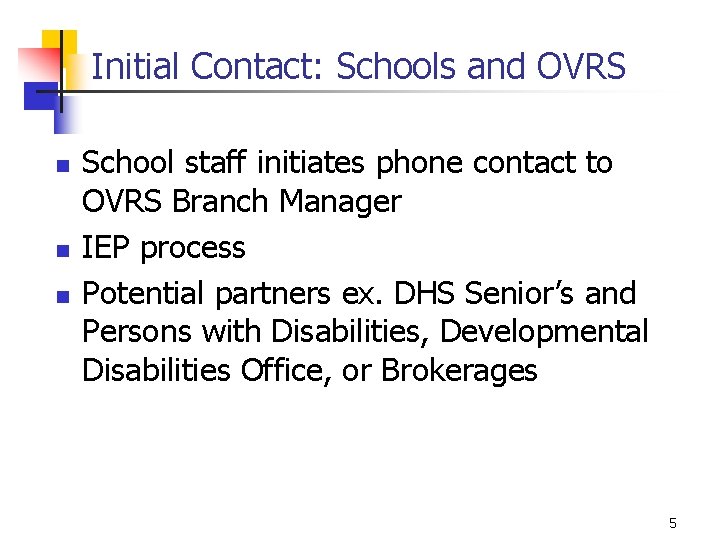 Initial Contact: Schools and OVRS n n n School staff initiates phone contact to