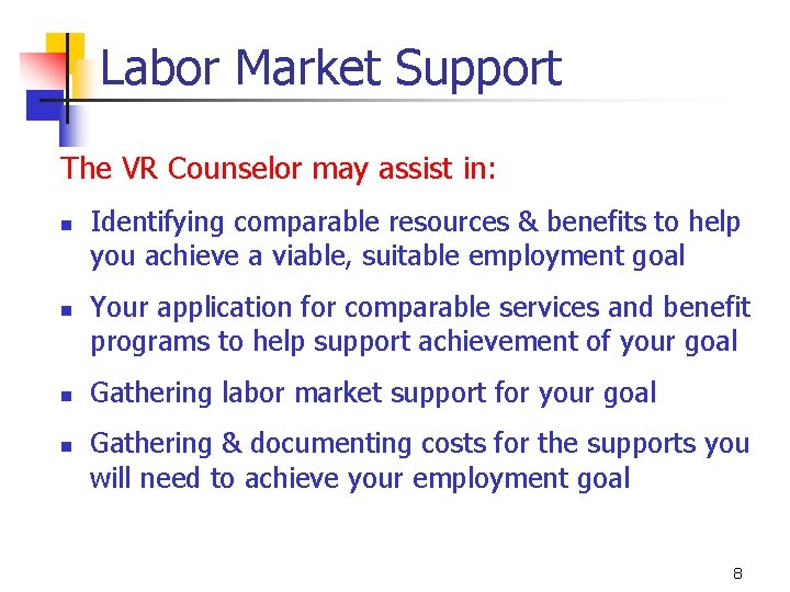 Labor Market Support The VR Counselor may assist in: n n Identifying comparable resources