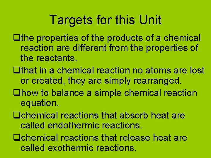 Targets for this Unit qthe properties of the products of a chemical reaction are