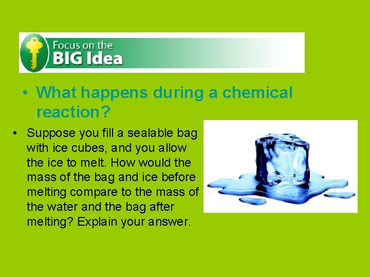  • What happens during a chemical reaction? • Suppose you fill a sealable