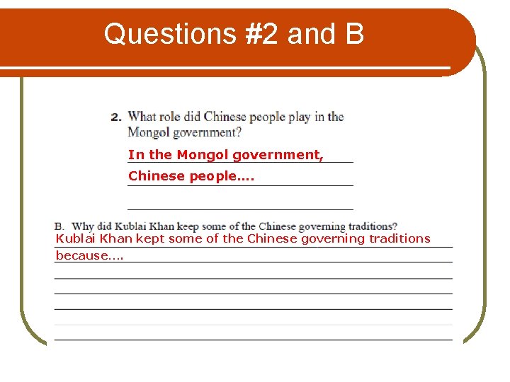 Questions #2 and B In the Mongol government, Chinese people…. Kublai Khan kept some