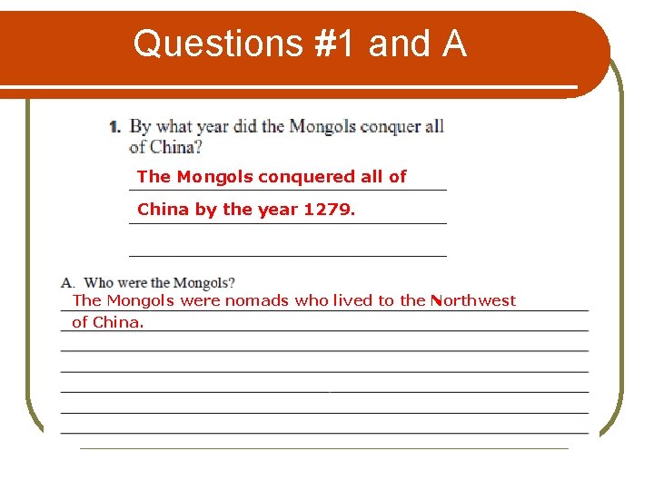 Questions #1 and A The Mongols conquered all of China by the year 1279.