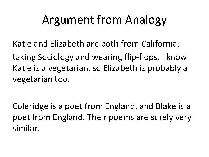 Argument from Analogy Katie and Elizabeth are both from California, taking Sociology and wearing