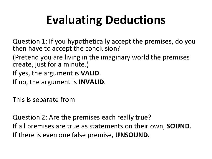 Evaluating Deductions Question 1: If you hypothetically accept the premises, do you then have