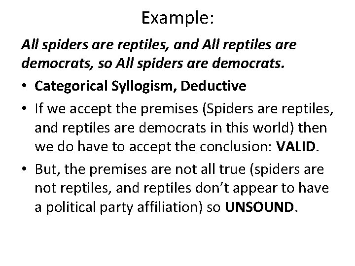 Example: All spiders are reptiles, and All reptiles are democrats, so All spiders are