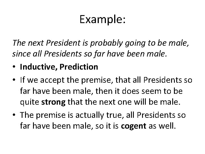 Example: The next President is probably going to be male, since all Presidents so