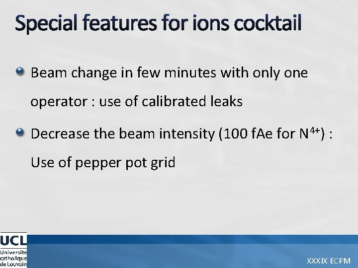 Special features for ions cocktail Beam change in few minutes with only one operator