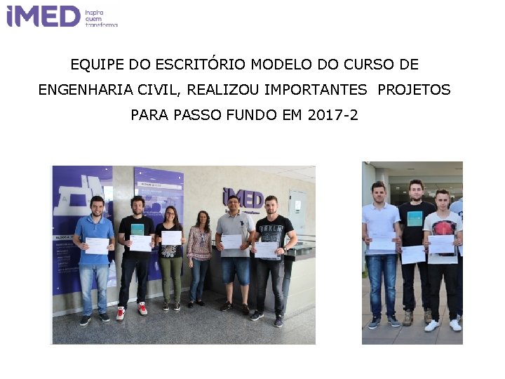EQUIPE DO ESCRITÓRIO MODELO DO CURSO DE ENGENHARIA CIVIL, REALIZOU IMPORTANTES PROJETOS PARA PASSO EQUIPE DO ESCRITÓRIO MODELO DO CURSO DE ENGENHARIA CIVIL, REALIZOU IMPORTANTES PROJETOS PARA PASSO