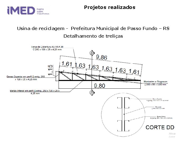Projetos realizados Usina de reciclagem - Prefeitura Municipal de Passo Fundo – RS Detalhamento Projetos realizados Usina de reciclagem - Prefeitura Municipal de Passo Fundo – RS Detalhamento