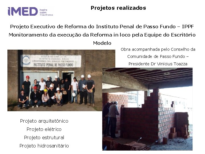 Projetos realizados Projeto Executivo de Reforma do Instituto Penal de Passo Fundo – IPPF Projetos realizados Projeto Executivo de Reforma do Instituto Penal de Passo Fundo – IPPF
