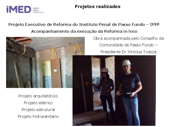Projetos realizados Projeto Executivo de Reforma do Instituto Penal de Passo Fundo – IPPF Projetos realizados Projeto Executivo de Reforma do Instituto Penal de Passo Fundo – IPPF