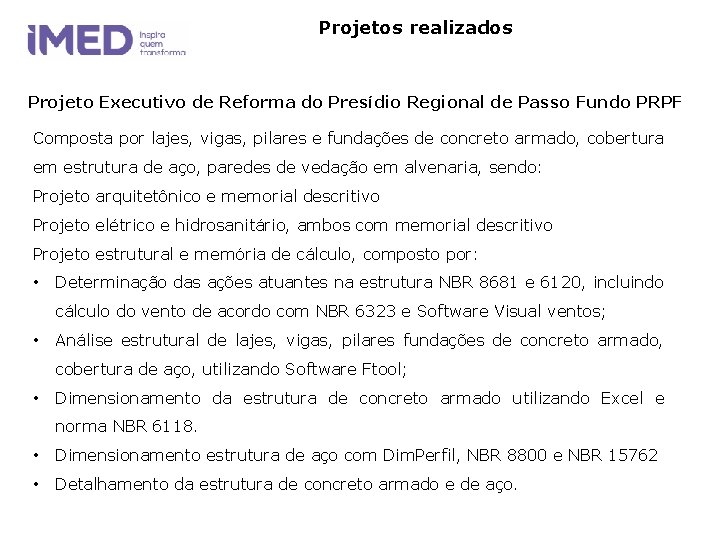 Projetos realizados Projeto Executivo de Reforma do Presídio Regional de Passo Fundo PRPF Composta Projetos realizados Projeto Executivo de Reforma do Presídio Regional de Passo Fundo PRPF Composta