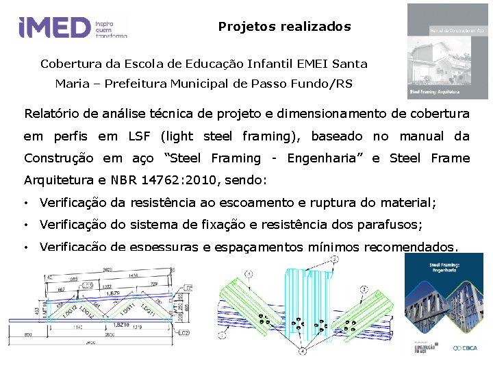 Projetos realizados Cobertura da Escola de Educação Infantil EMEI Santa Maria – Prefeitura Municipal Projetos realizados Cobertura da Escola de Educação Infantil EMEI Santa Maria – Prefeitura Municipal