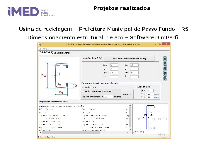 Projetos realizados Usina de reciclagem - Prefeitura Municipal de Passo Fundo – RS Dimensionamento Projetos realizados Usina de reciclagem - Prefeitura Municipal de Passo Fundo – RS Dimensionamento