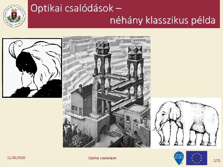 Optikai csalódások – néhány klasszikus példa 11/30/2020 Optikai csalódások 2/21 