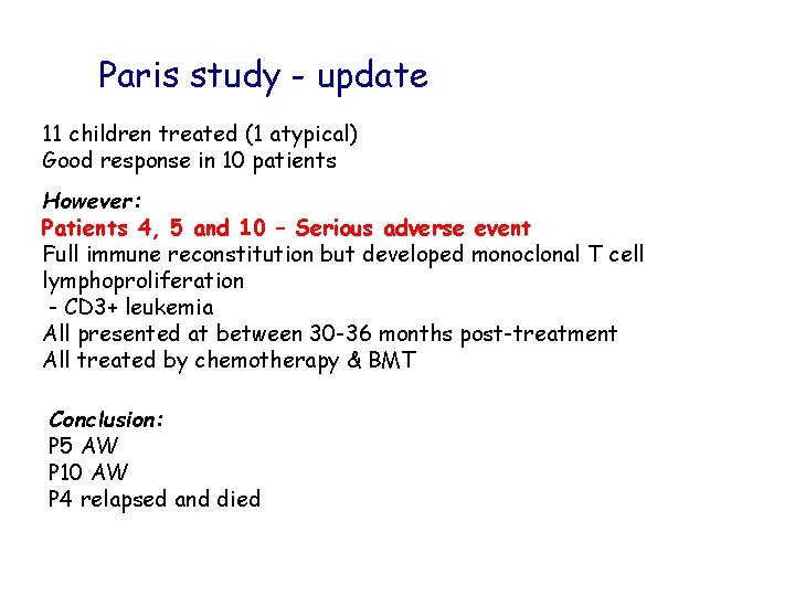 Paris study - update 11 children treated (1 atypical) Good response in 10 patients