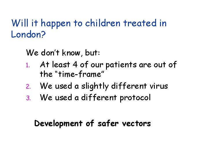 Will it happen to children treated in London? We don’t know, but: 1. At