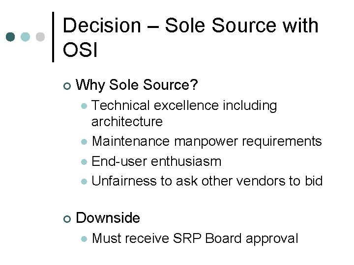 Decision – Sole Source with OSI ¢ Why Sole Source? Technical excellence including architecture Decision – Sole Source with OSI ¢ Why Sole Source? Technical excellence including architecture