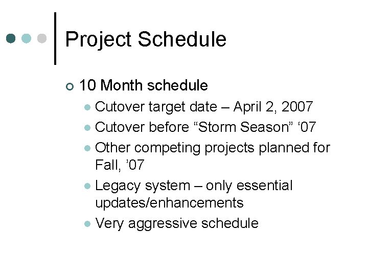 Project Schedule ¢ 10 Month schedule Cutover target date – April 2, 2007 l Project Schedule ¢ 10 Month schedule Cutover target date – April 2, 2007 l